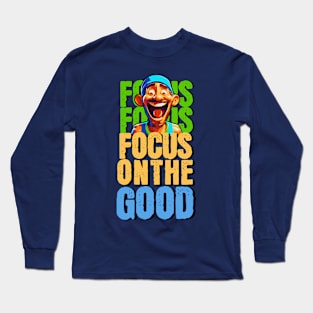 Focus on the good Long Sleeve T-Shirt